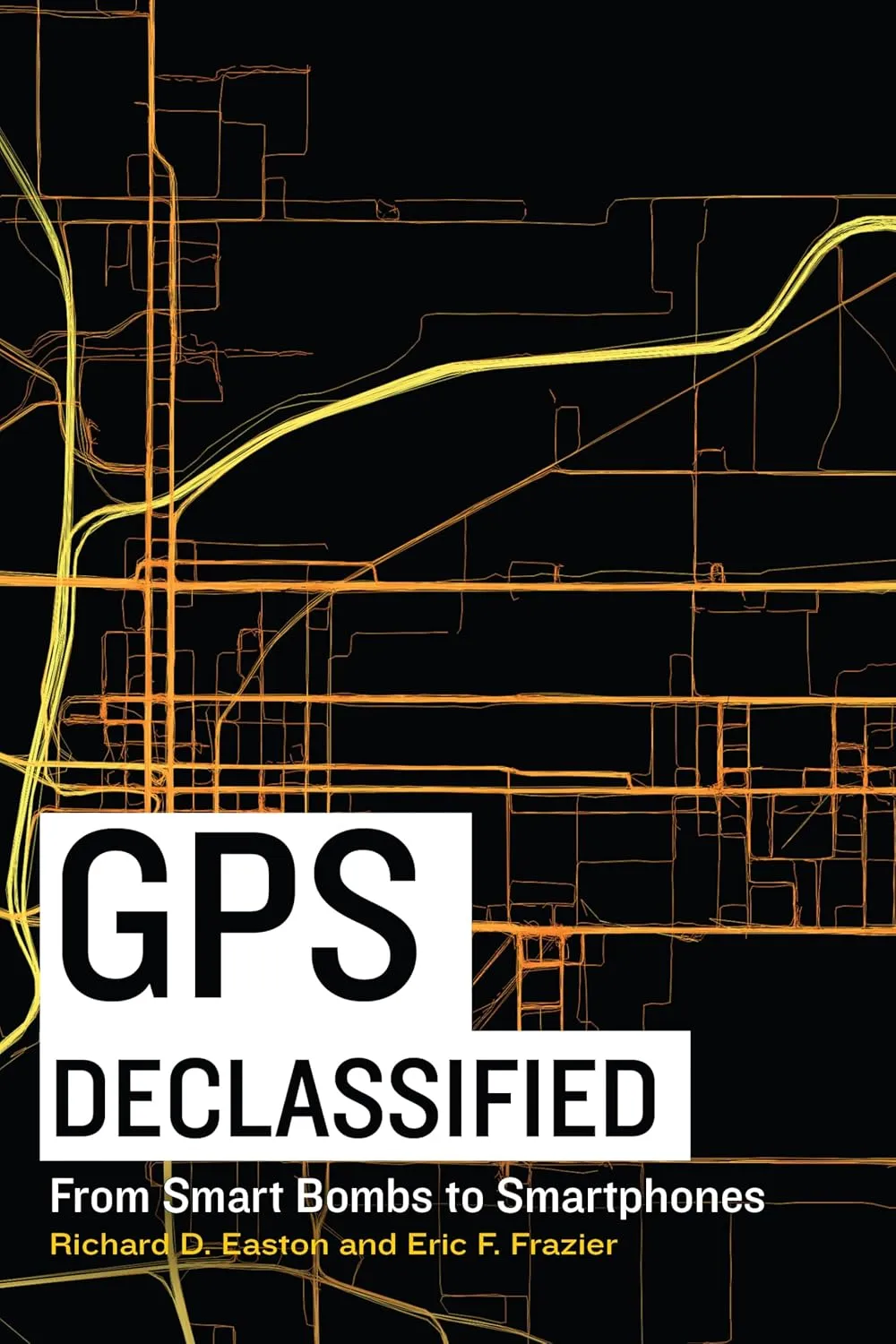 GPS Declassified: From Smart Bombs to Smartphones Hardcover  October 1, 2013